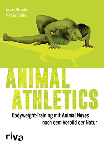 Animal Athletics: Bodyweight-Training mit Animal Moves nach dem Vorbild der Natur