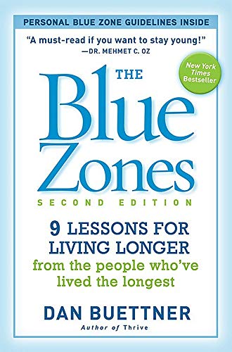 The Blue Zones, Second Edition: 9 Lessons for Living Longer From the People Who've Lived the Longest