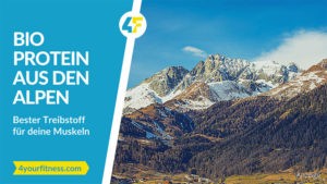 Bio Protein aus den Alpen: Bester Kraftstoff für deine Muskeln! [Anzeige]