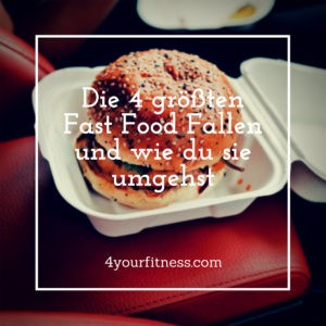 Die 4 größten Fast Food Fallen und wie du sie umgehst