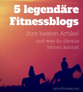 5 legendäre Fitnessblogs, ihre besten Artikel und was du daraus lernen kannst