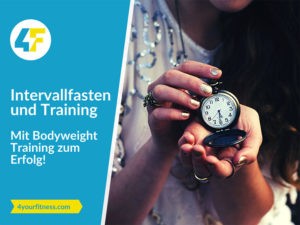 Intervallfasten und Training: Mit Eigengewichtsübungen zum Erfolg!