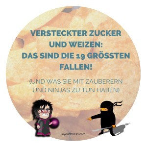 Versteckter Zucker und Weizen: Das sind die 19 größten Fallen!